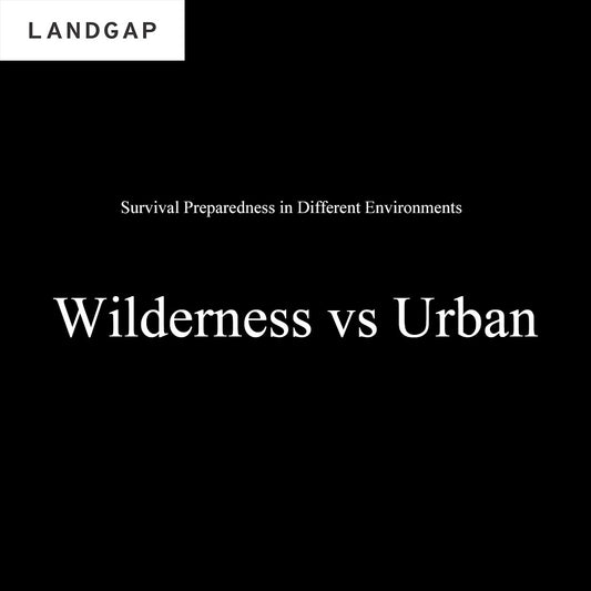 Wilderness vs Urban Survival -- Survival Preparedness in Different Environments